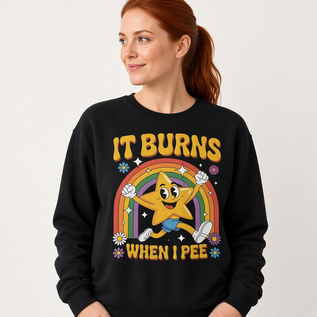 It Burns When I Pee Sweatshirt
