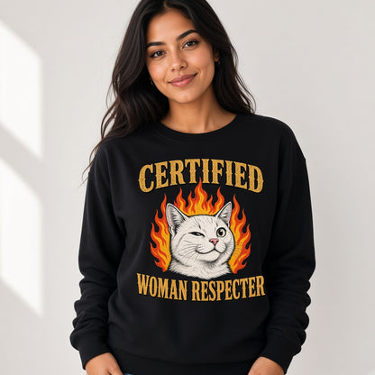Certified Woman Respecter Funny Cat Sweatshirt