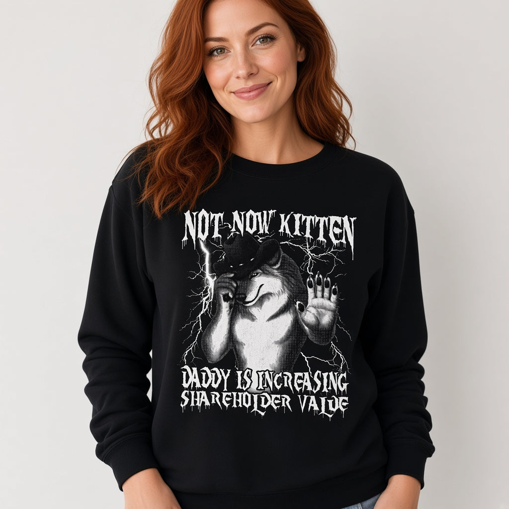 Not Now Kitten Daddy Is Increasing Shareholder Value Funny Wolf Sweatshirt