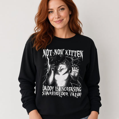 Not Now Kitten Daddy Is Increasing Shareholder Value Funny Wolf Sweatshirt