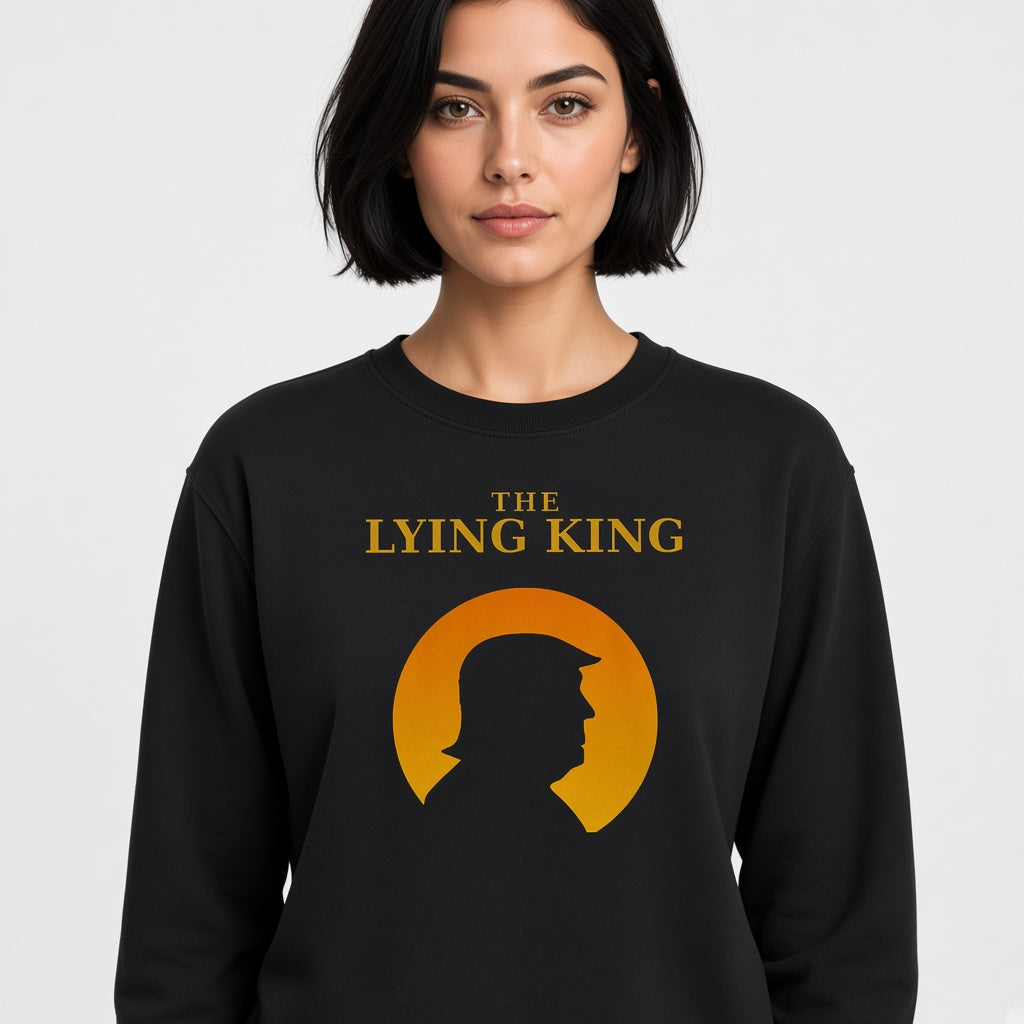 The Lying King Anti-Trump Print Satirical Against Trump Sweatshirt