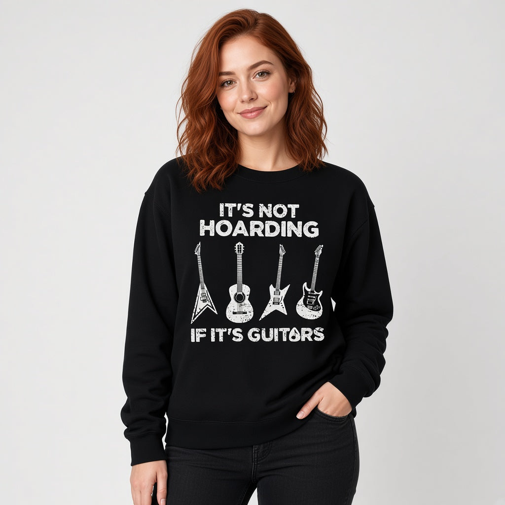 It's Not Hoarding If It's Guitars Funny Musician Sweatshirt