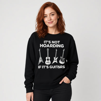It's Not Hoarding If It's Guitars Funny Musician Sweatshirt