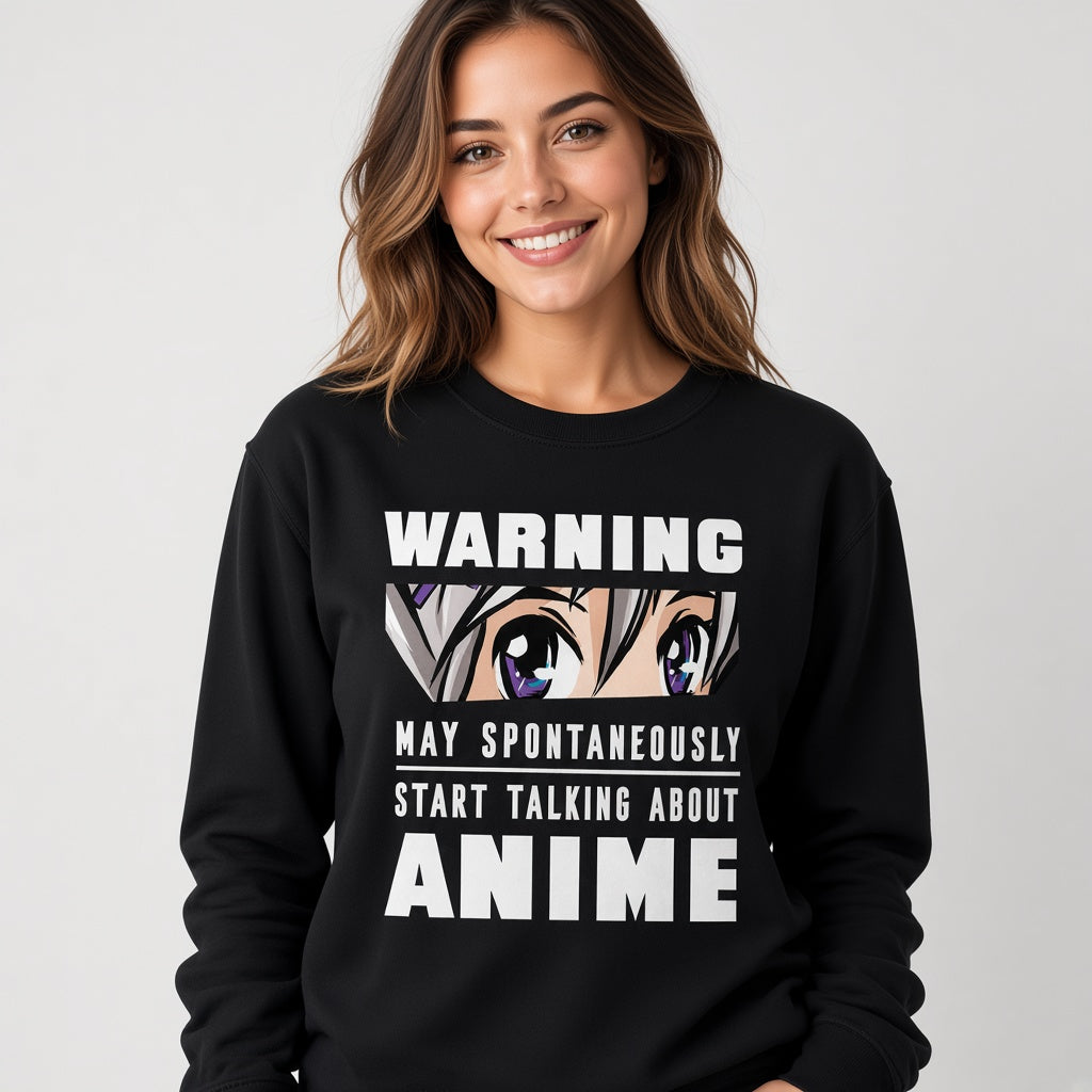 Warning May Spontaneously Start Talking About Anime Sweatshirt