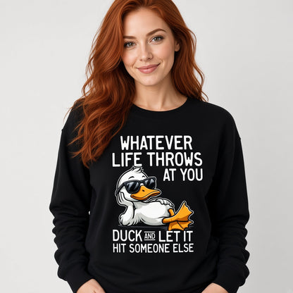 Whatever Life Throws at You Duck Funny Sarcastic Sweatshirt