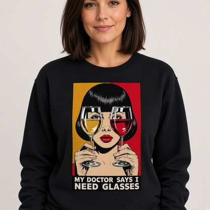 My Doctor Says I Need Glasses Funny Wine Sweatshirt