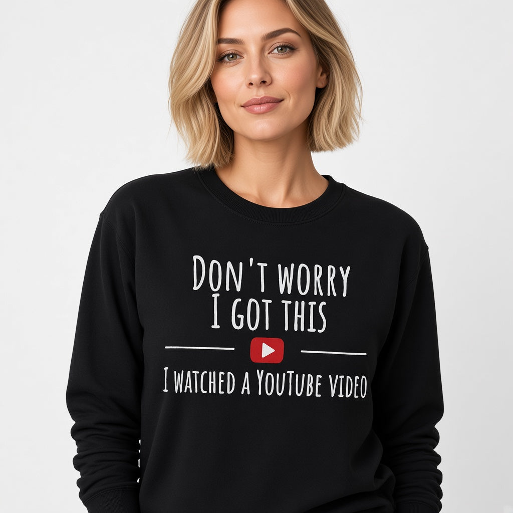 Don't Worry I Got This Sweatshirt