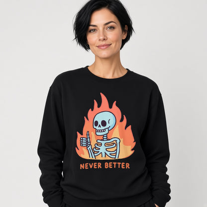 Skeleton Never Better Sweatshirt, Funny Unisex sweatshirt