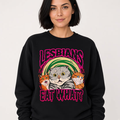 Lesbians Eat What Sweatshirt, Funny Unisex sweatshirt