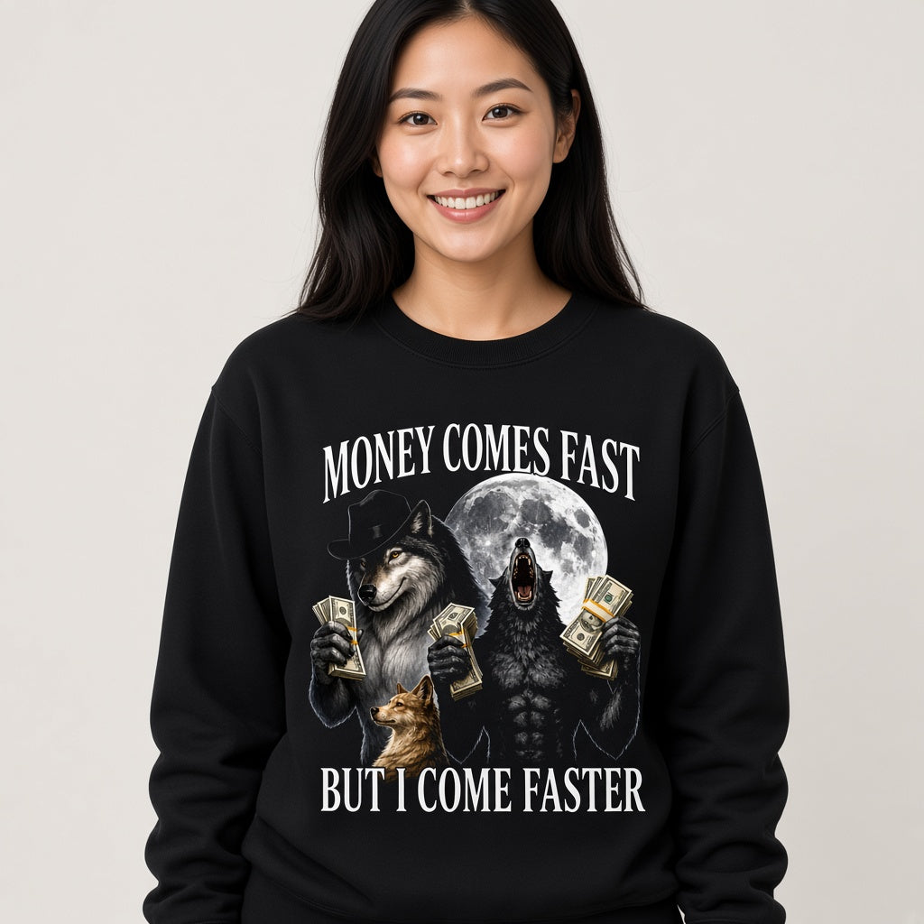 Money Comes Fast But I Come Faster Cringe Werewolf Meme Sweatshirt