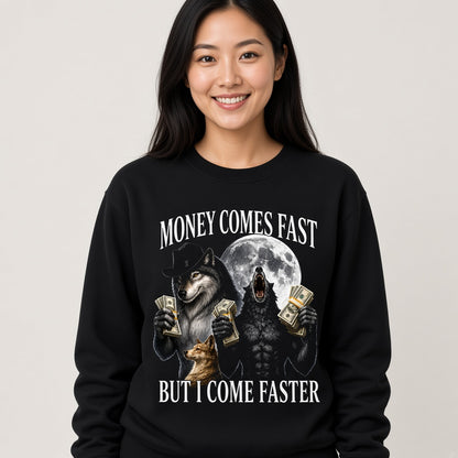 Money Comes Fast But I Come Faster Cringe Werewolf Meme Sweatshirt