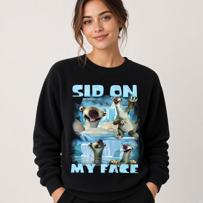 Sid On My Face Funny Ground Sloth Meme Sweatshirt