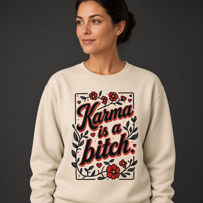 Karma Is a Bitch Funny Floral Sweatshirt