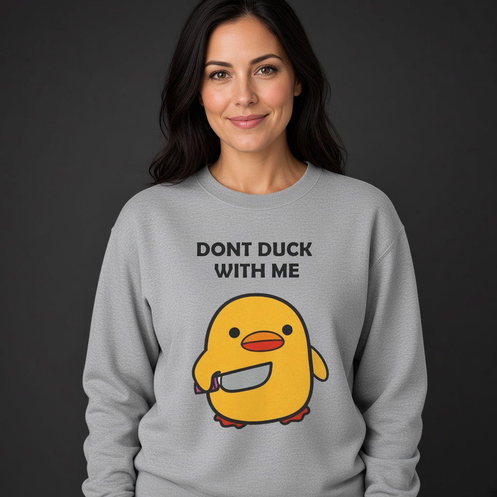 Dont duck with me Sweatshirt, Funny Unisex sweatshirt