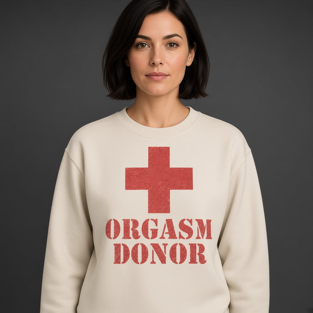 Orgasm Donor Funny Parody Sweatshirt