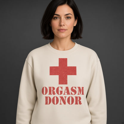 Orgasm Donor Funny Parody Sweatshirt