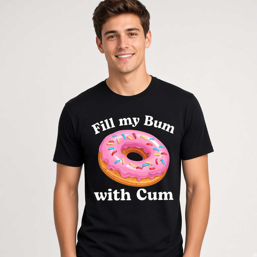 Fill My Bum With Cum Funny Donut T-Shirt