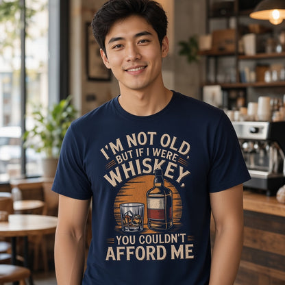 I'm Not Old But If I Were Whiskey Funny T-Shirt
