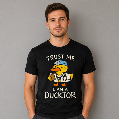 Trust Me I Am a Ducktor T-Shirt