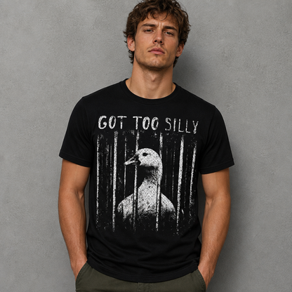 Got Too Silly T-Shirt