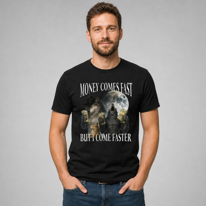 Money Comes Fast But I Come Faster Cringe Werewolf Meme T-Shirt