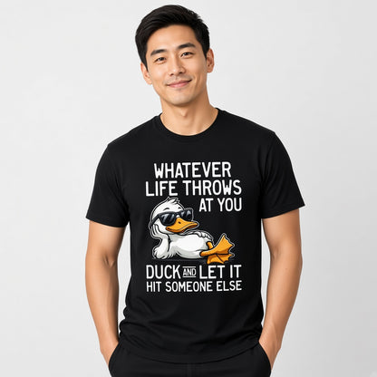 Whatever Life Throws at You Duck Funny Sarcastic T-Shirt