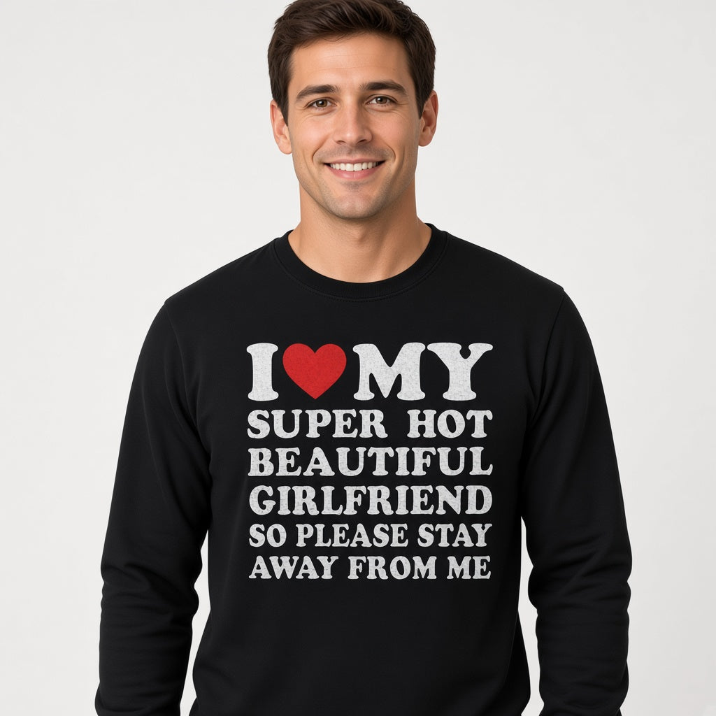 I Love My Girlfriend Men's Sweatshirt