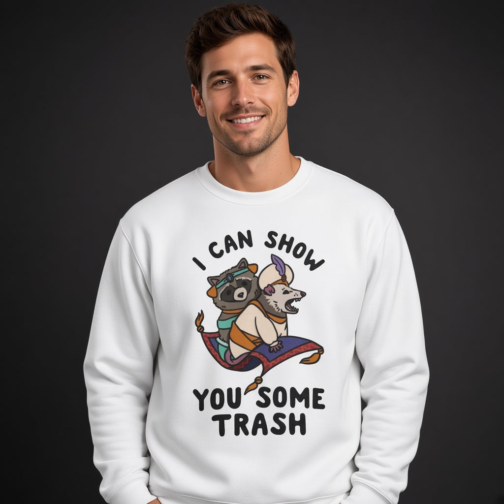 I Can Show You Some Trash Sweatshirt, Funny Unisex sweatshirt