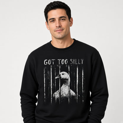 Got Too Silly Sweatshirt