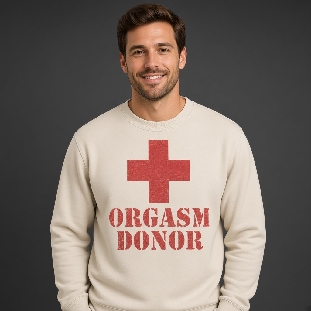 Orgasm Donor Funny Parody Sweatshirt
