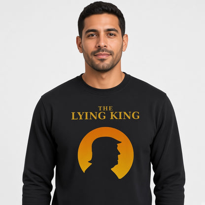 The Lying King Anti-Trump Print Satirical Against Trump Sweatshirt