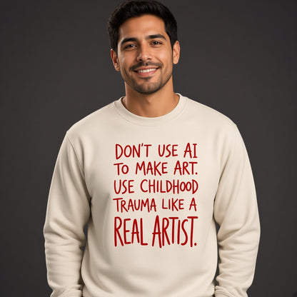 Don't Use AI to Make Art Funny Sweatshirt