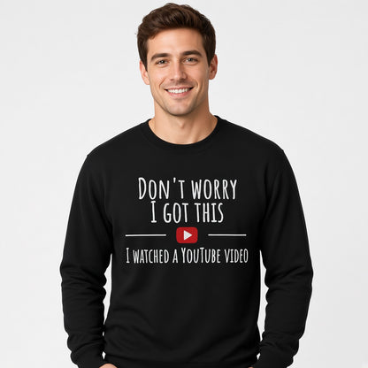 Don't Worry I Got This Sweatshirt