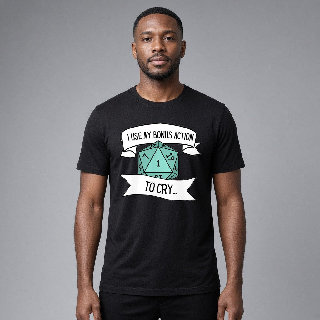 I Use My Bonus Action to Cry T-Shirt