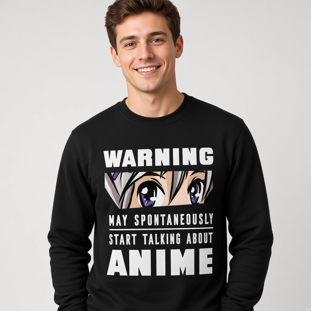 Warning May Spontaneously Start Talking About Anime Sweatshirt