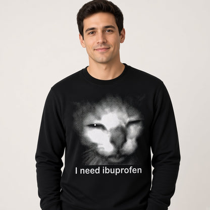 I Need Ibuprofen Funny Cat Sweatshirt