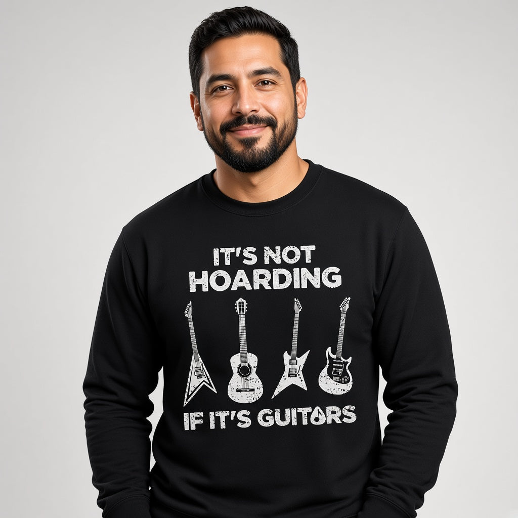 It's Not Hoarding If It's Guitars Funny Musician Sweatshirt