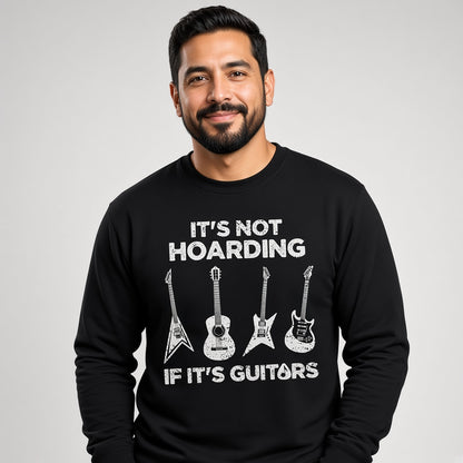 It's Not Hoarding If It's Guitars Funny Musician Sweatshirt