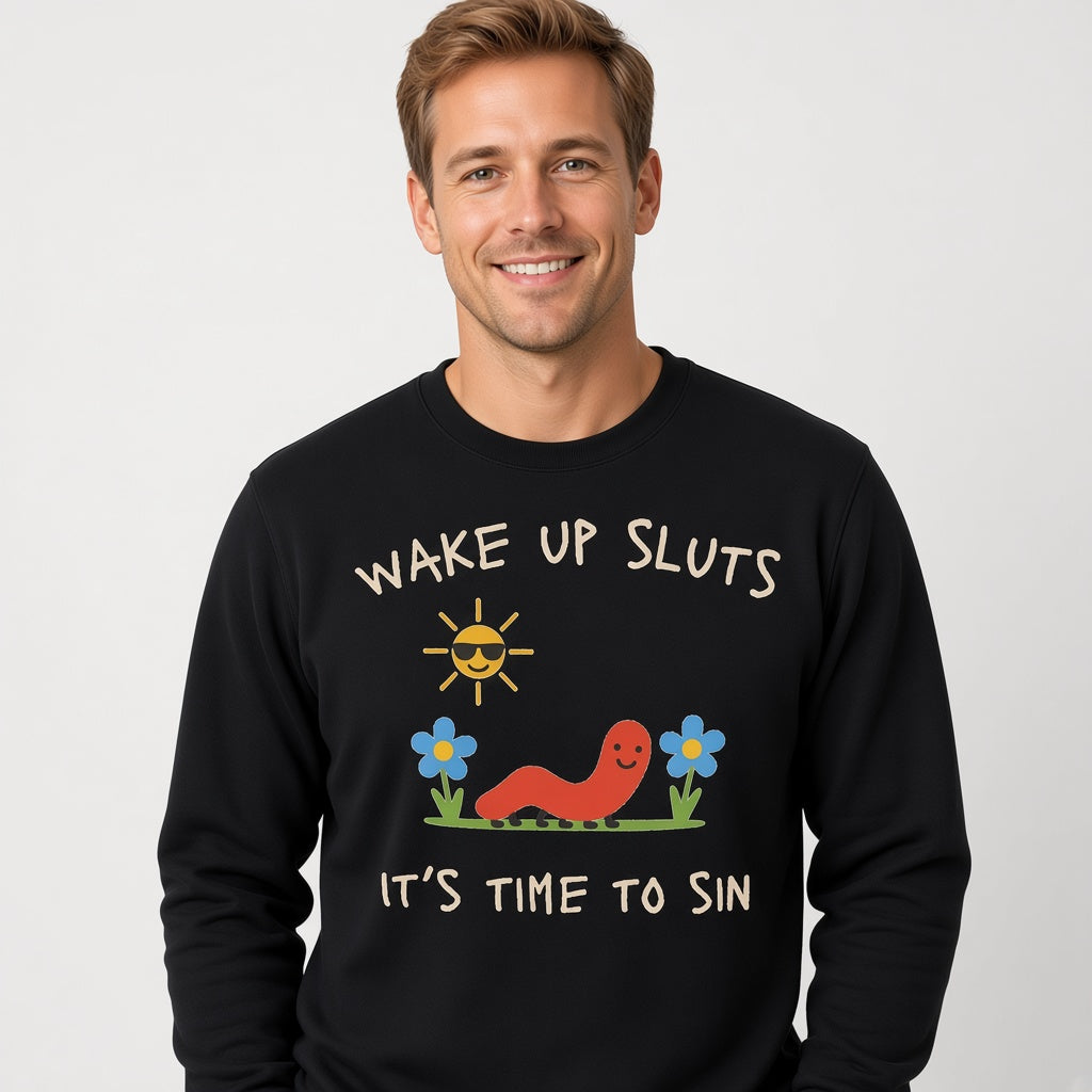 Wake Up Sluts Funny Sweatshirt It's Time To Sin