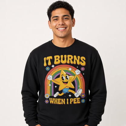It Burns When I Pee Sweatshirt