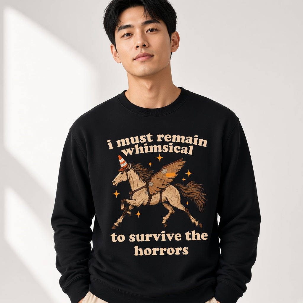I Must Remain Whimsical to Survive the Horrors Funny Horse Sweatshirt