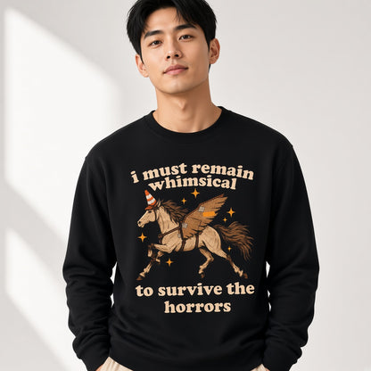 I Must Remain Whimsical to Survive the Horrors Funny Horse Sweatshirt