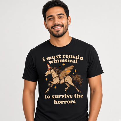 I Must Remain Whimsical to Survive the Horrors Funny Horse T-Shirt