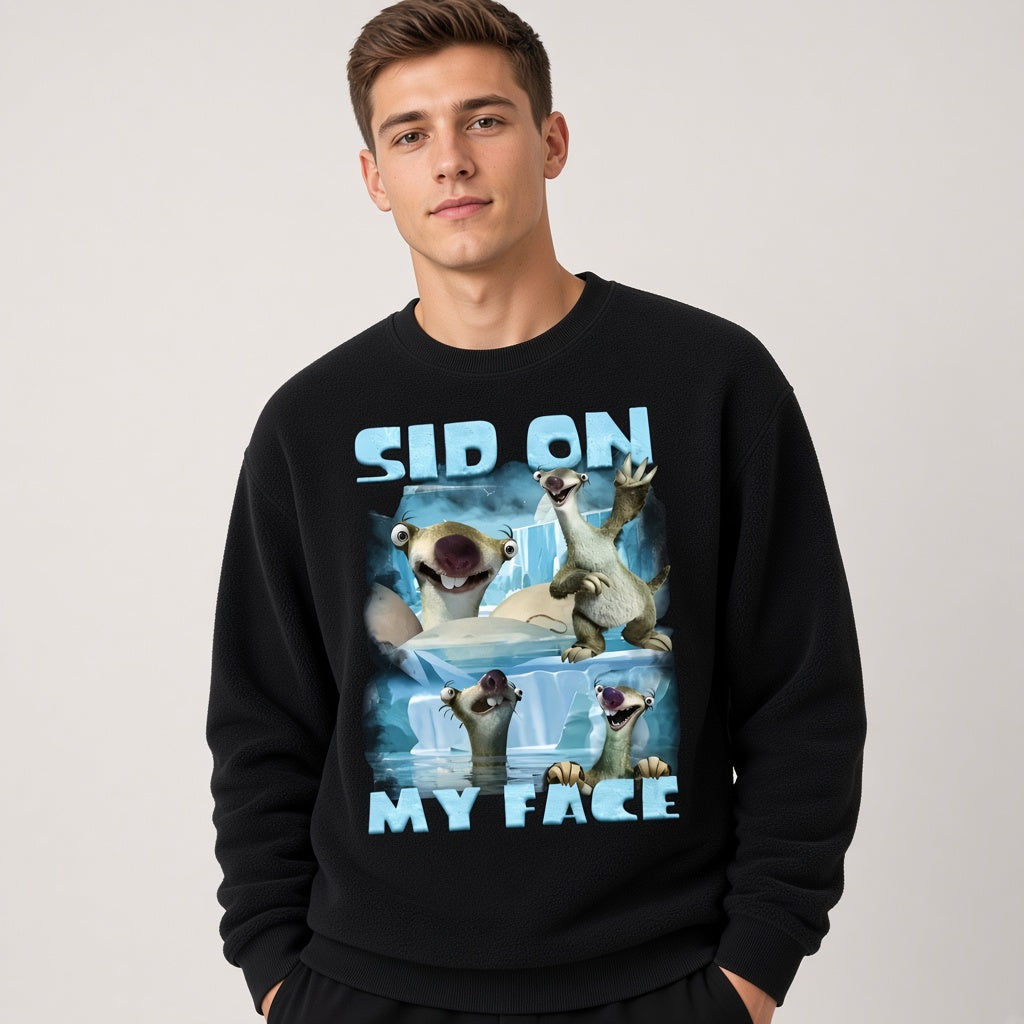 Sid On My Face Funny Ground Sloth Meme Sweatshirt