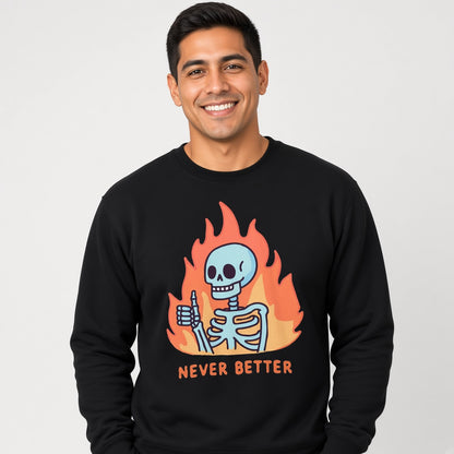 Skeleton Never Better Sweatshirt, Funny Unisex sweatshirt