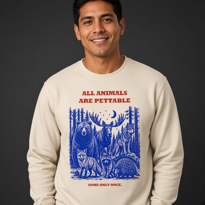 All Animals Are Pettable Funny Wildlife Sweatshirt