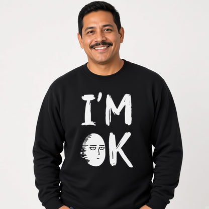 Im ok sweatshirt, funny sweatshirt, graphic shirts, anime unisex tshirt, printed sweatshirt