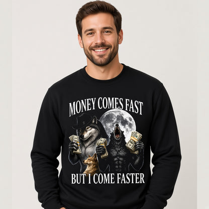 Money Comes Fast But I Come Faster Cringe Werewolf Meme Sweatshirt