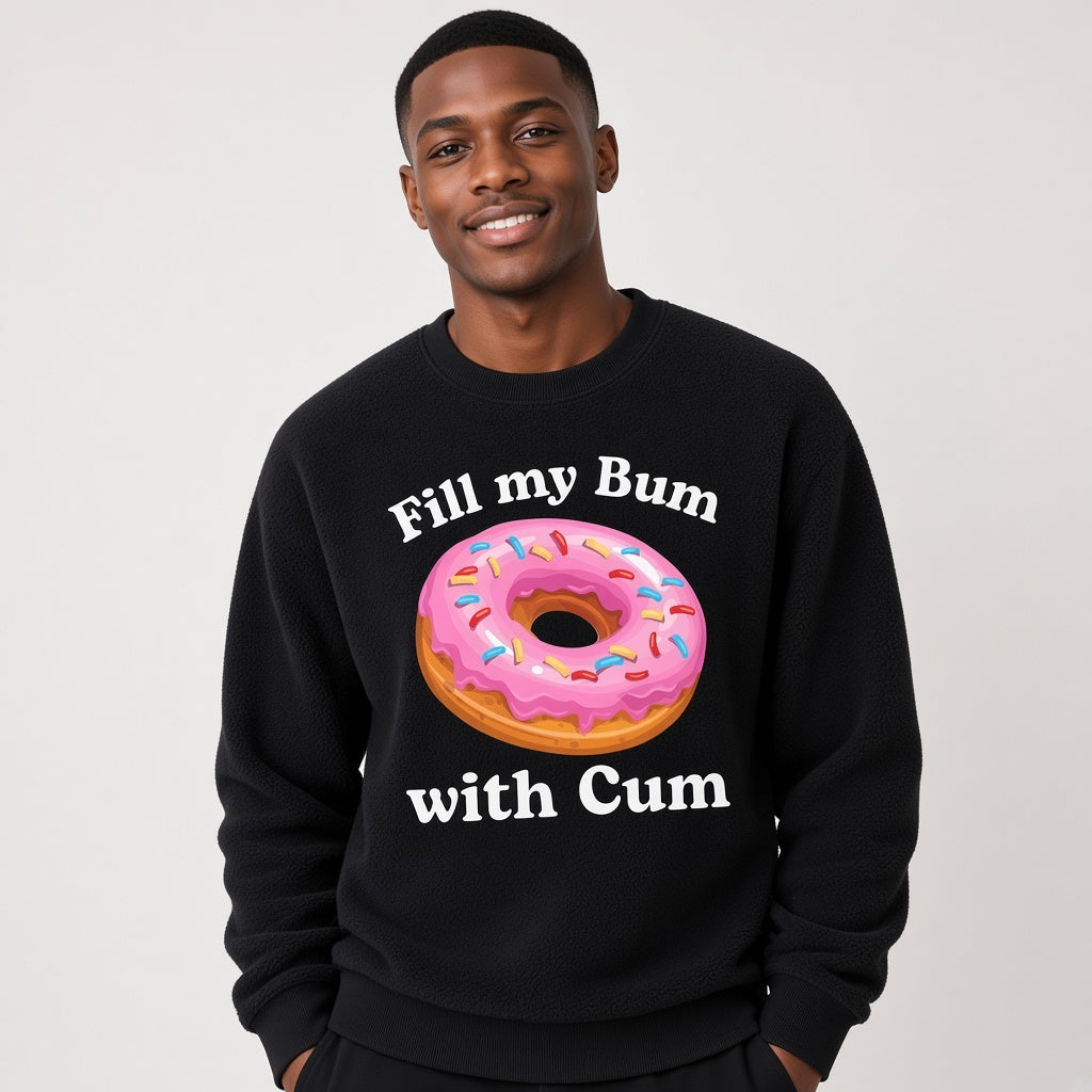 Fill My Bum With Cum Funny Donut Sweatshirt
