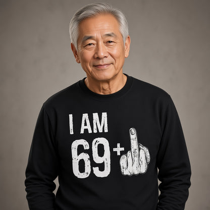 I Am 69 Plus Funny 70th Birthday Dad Sweatshirt